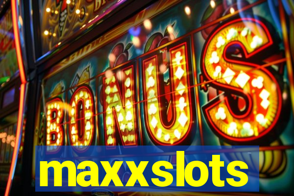 maxxslots