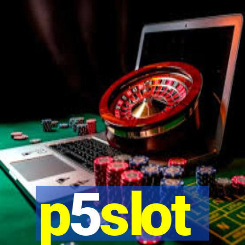 p5slot