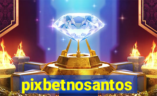 pixbetnosantos