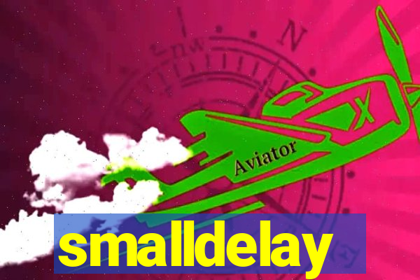 smalldelay